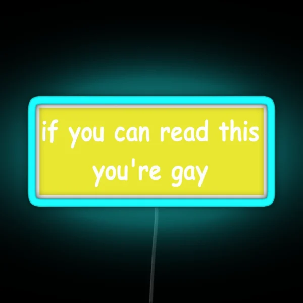 If You Can Read This You Re Gay Bumper Led RGB Neon Sign