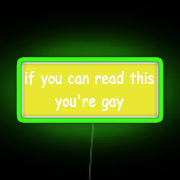 If You Can Read This You Re Gay Bumper Led RGB Neon Sign