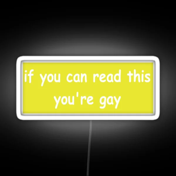 If You Can Read This You Re Gay Bumper Led RGB Neon Sign
