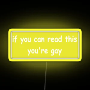 If You Can Read This You Re Gay Bumper Led RGB Neon Sign