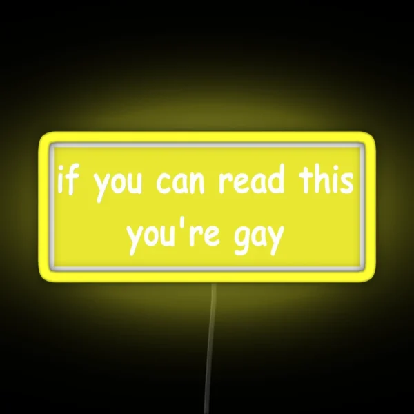 If You Can Read This You Re Gay Bumper Led RGB Neon Sign