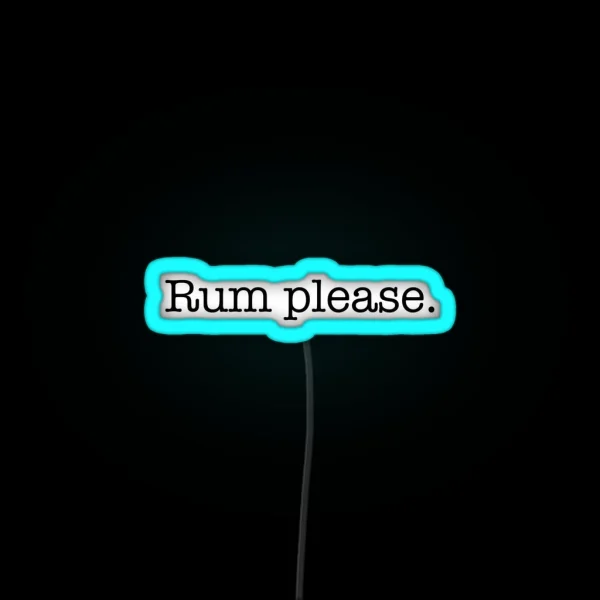 If You Love Rum Get This Rum Please RGB Neon Sign