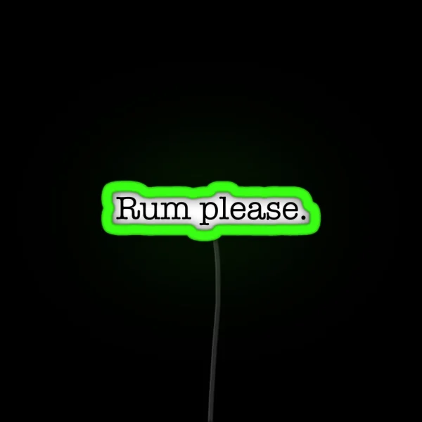 If You Love Rum Get This Rum Please RGB Neon Sign