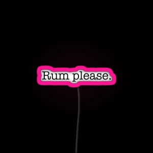 If You Love Rum Get This Rum Please RGB Neon Sign