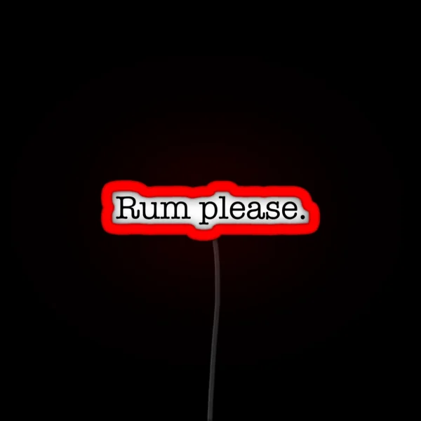 If You Love Rum Get This Rum Please RGB Neon Sign