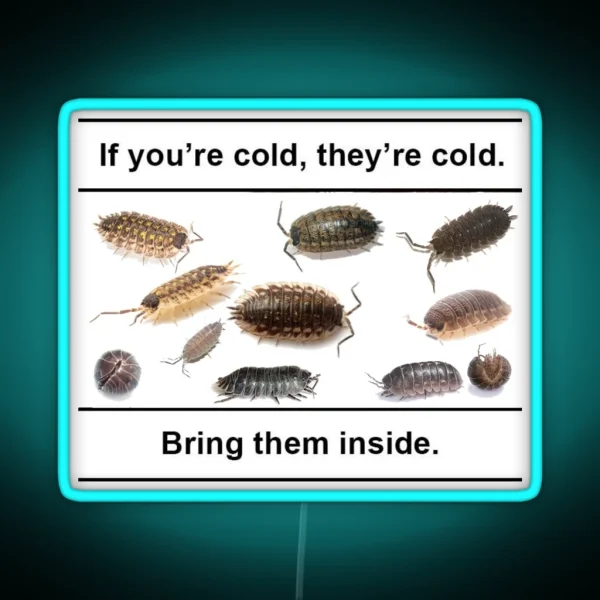 If You Re Cold They Re Cold Isopod Meme RGB Neon Sign