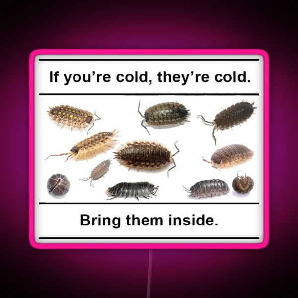 If You Re Cold They Re Cold Isopod Meme RGB Neon Sign