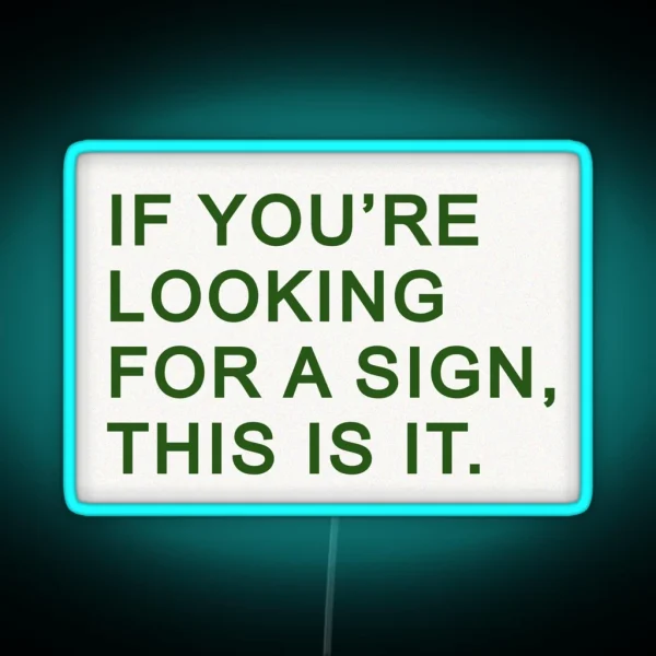 If You Re Looking For A Sign This Is It RGB Neon Sign