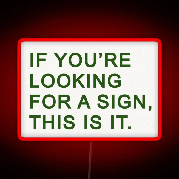 If You Re Looking For A Sign This Is It RGB Neon Sign