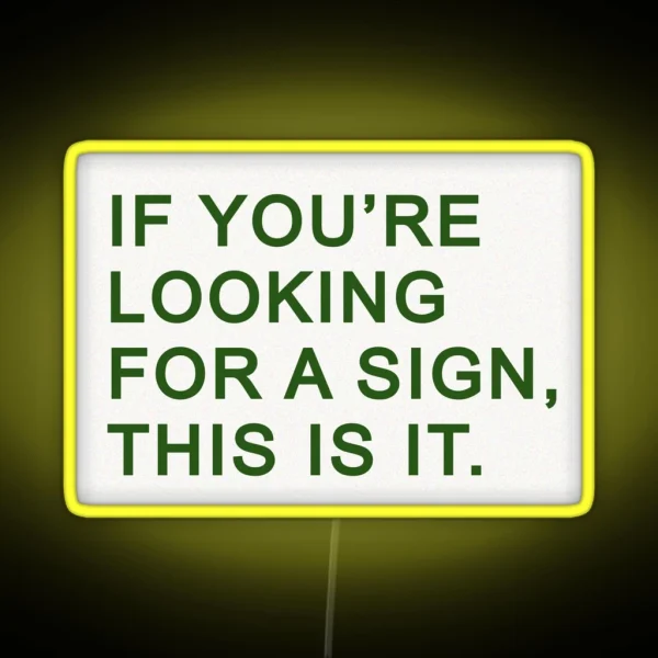 If You Re Looking For A Sign This Is It RGB Neon Sign