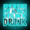 Vintage neon bar sign advises humorous advice on drinking habits.