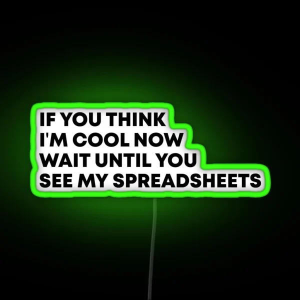 If You Think I M Cool Now Wait Until You See RGB Neon Sign