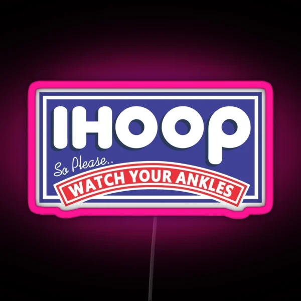 IHOOP So Please Watch Your Ankles Funny RGB Neon Sign