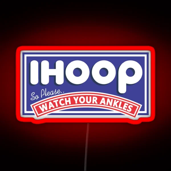 IHOOP So Please Watch Your Ankles Funny RGB Neon Sign