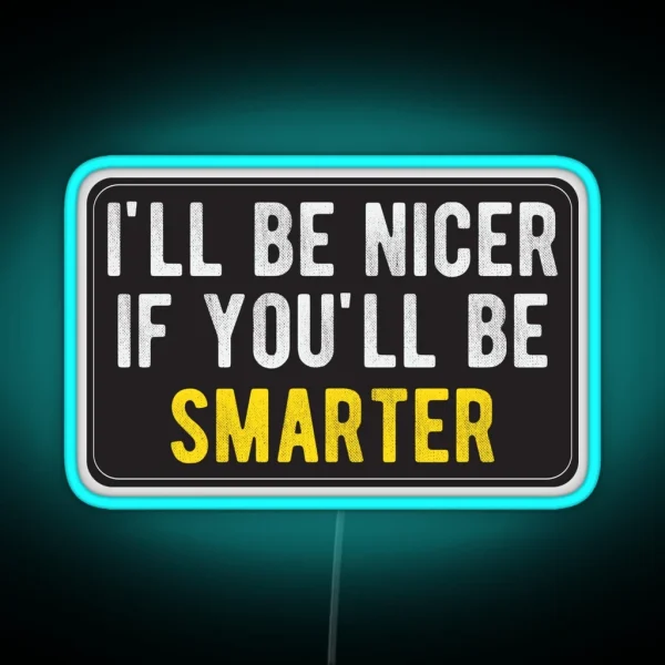 Ill Be Nicer Cool Motorcycle Or Funny Helmet Led And Bikers Gifts RGB Neon Sign