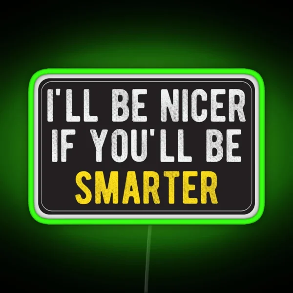 Ill Be Nicer Cool Motorcycle Or Funny Helmet Led And Bikers Gifts RGB Neon Sign