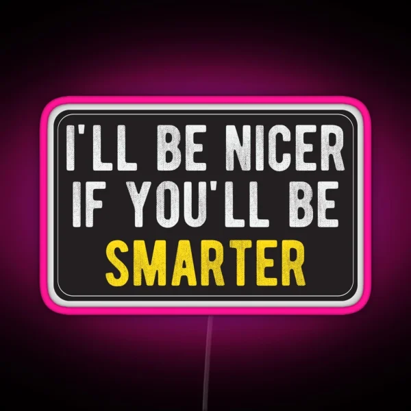 Ill Be Nicer Cool Motorcycle Or Funny Helmet Led And Bikers Gifts RGB Neon Sign