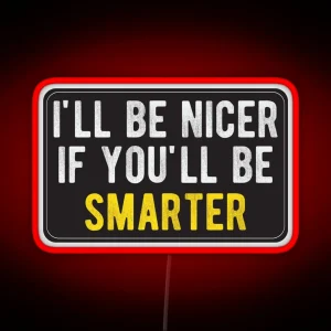 Ill Be Nicer Cool Motorcycle Or Funny Helmet Led And Bikers Gifts RGB Neon Sign