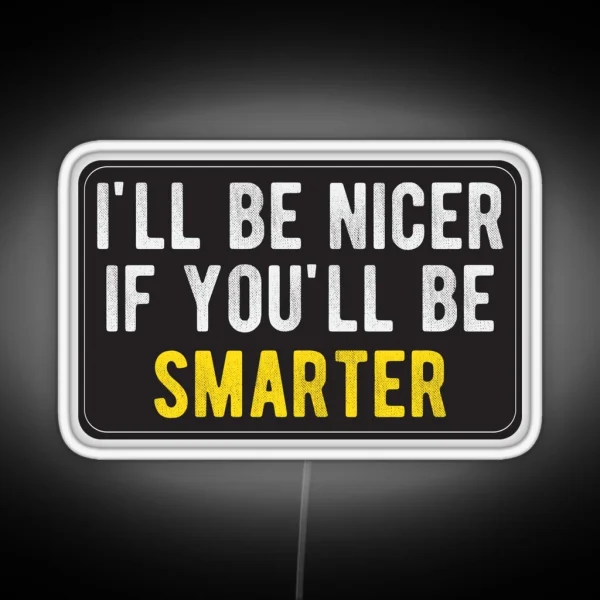 Ill Be Nicer Cool Motorcycle Or Funny Helmet Led And Bikers Gifts RGB Neon Sign