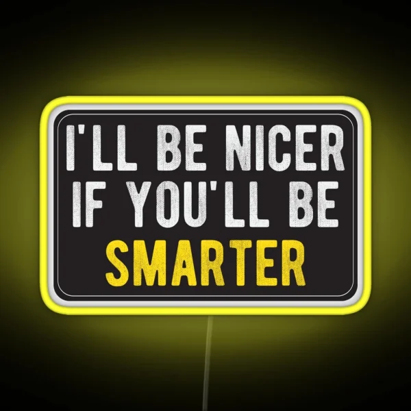 Ill Be Nicer Cool Motorcycle Or Funny Helmet Led And Bikers Gifts RGB Neon Sign