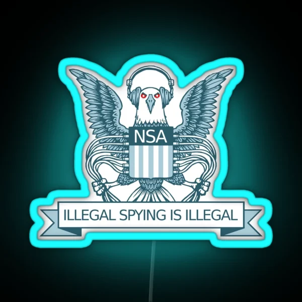 Illegal Spying Is Illegal RGB Neon Sign