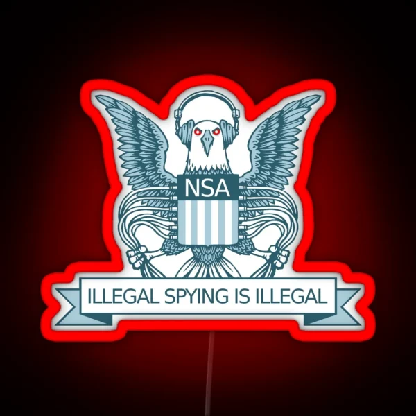 Illegal Spying Is Illegal RGB Neon Sign