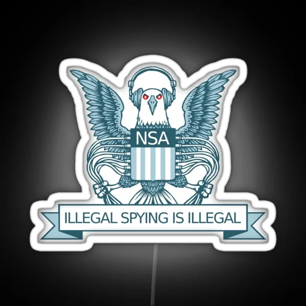 Illegal Spying Is Illegal RGB Neon Sign