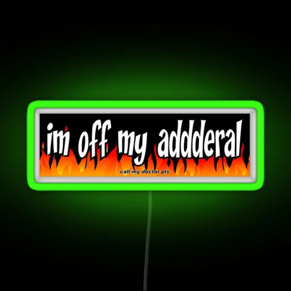 Im Off My Addderal Bumper Led RGB Neon Sign