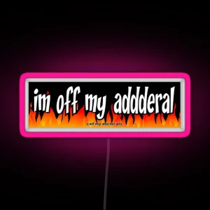 Im Off My Addderal Bumper Led RGB Neon Sign