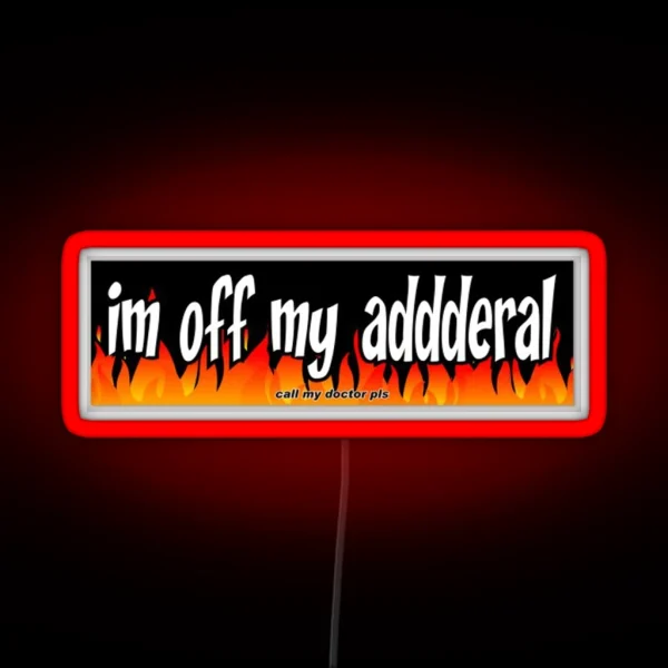 Im Off My Addderal Bumper Led RGB Neon Sign