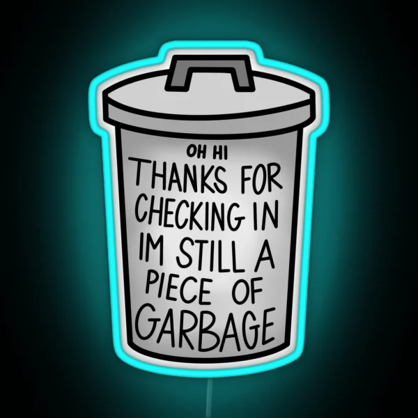 IM STILL A PIECE OF GARBAGE RGB Neon Sign
