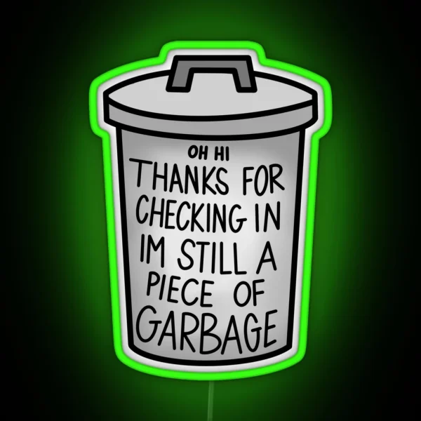 IM STILL A PIECE OF GARBAGE RGB Neon Sign