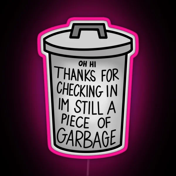 IM STILL A PIECE OF GARBAGE RGB Neon Sign