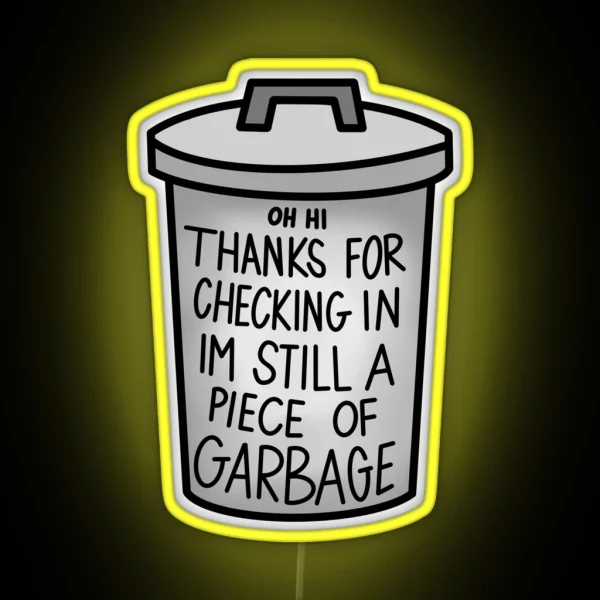 IM STILL A PIECE OF GARBAGE RGB Neon Sign