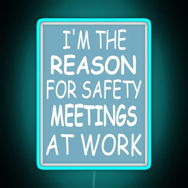 Im The Reason For Safety Meetings At Work Funny RGB Neon Sign