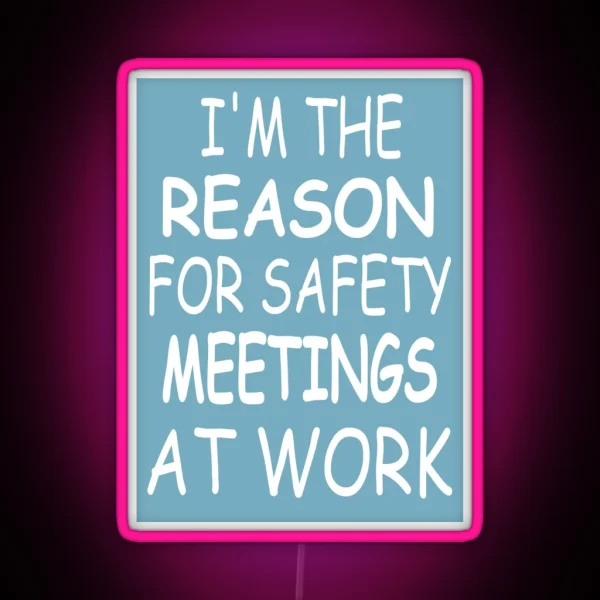 Im The Reason For Safety Meetings At Work Funny RGB Neon Sign