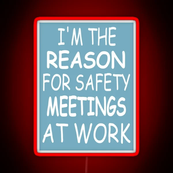 Im The Reason For Safety Meetings At Work Funny RGB Neon Sign