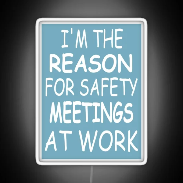 Im The Reason For Safety Meetings At Work Funny RGB Neon Sign