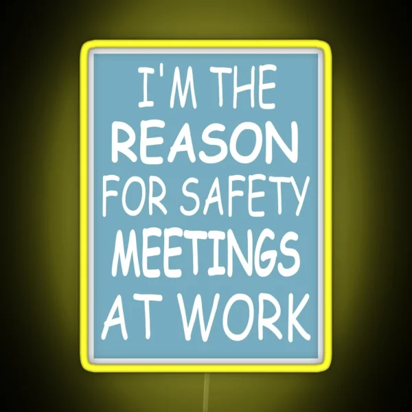 Im The Reason For Safety Meetings At Work Funny RGB Neon Sign