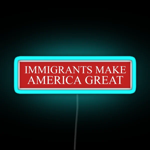 Immigrants Make America Great RGB Neon Sign