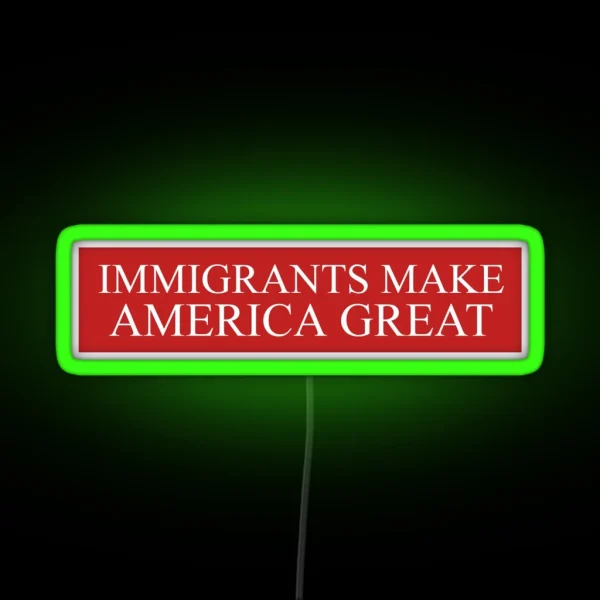 Immigrants Make America Great RGB Neon Sign