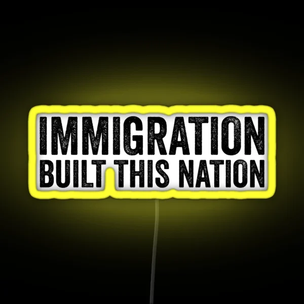 Immigration Built This Nation Resist Anti Donald Trump RGB Neon Sign