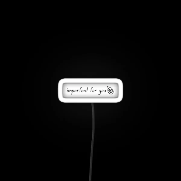 Imperfect For You RGB Neon Sign