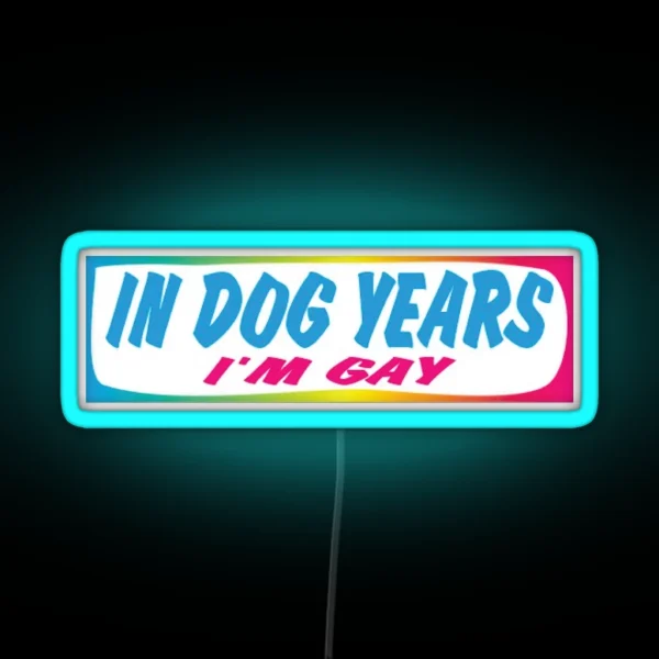 In Dog Years Im Gay Bumper Led RGB Neon Sign