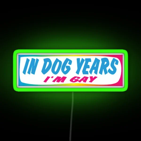 In Dog Years Im Gay Bumper Led RGB Neon Sign
