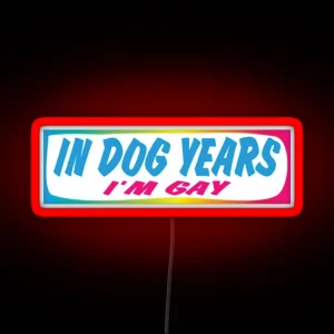 In Dog Years Im Gay Bumper Led RGB Neon Sign