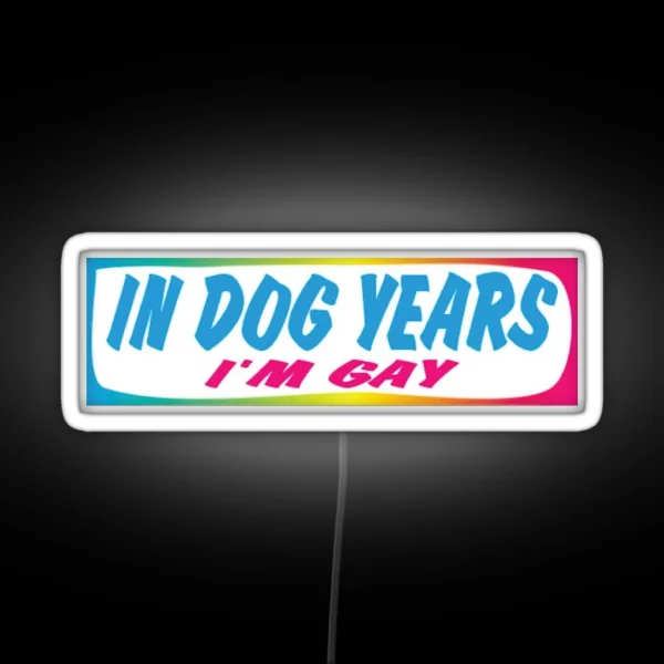 In Dog Years Im Gay Bumper Led RGB Neon Sign