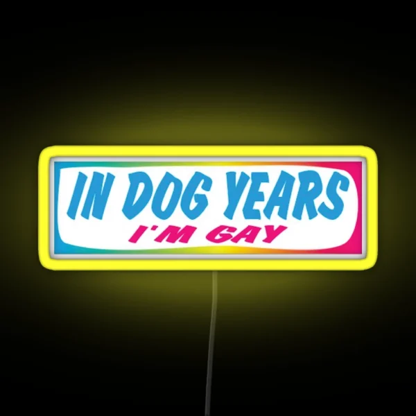 In Dog Years Im Gay Bumper Led RGB Neon Sign