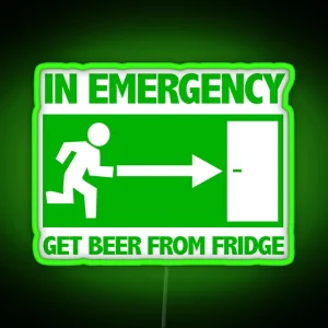 In Emergency Get Beer From Fridge RGB Neon Sign