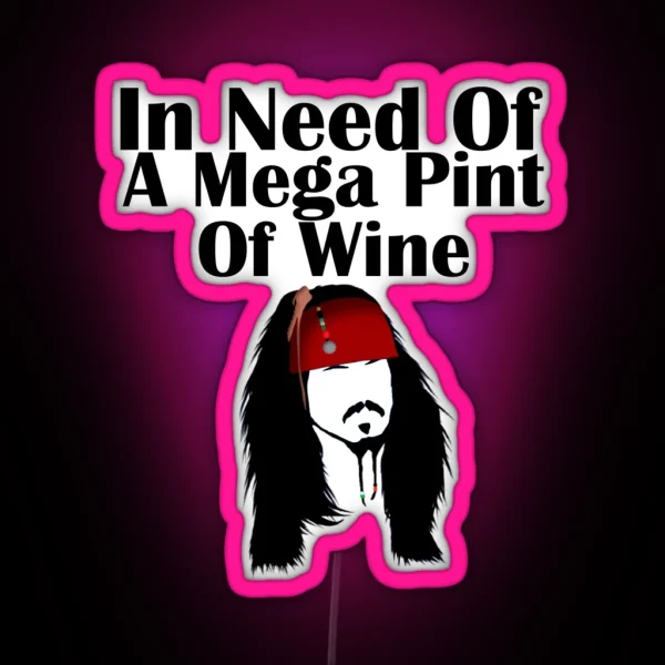 In Need Of A Mega Pint Of Wine RGB Neon Sign